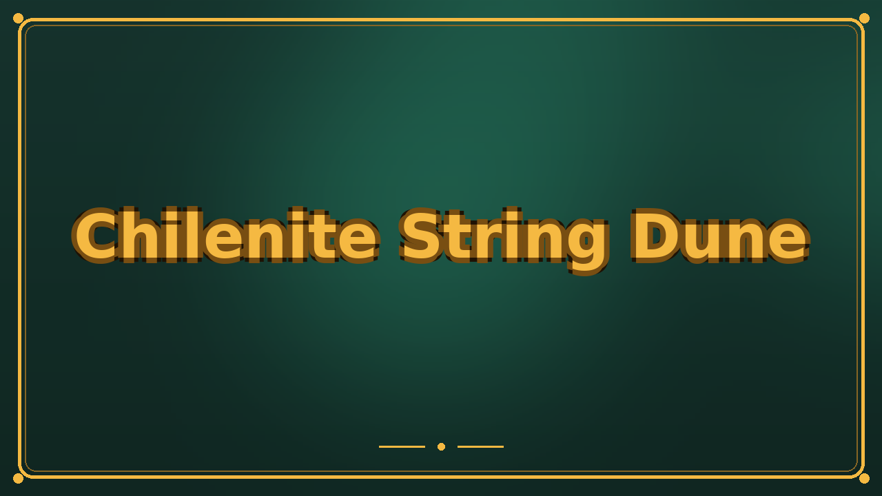 Chilenite String Dune