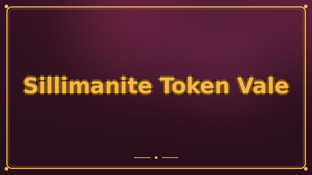 Sillimanite Token Vale