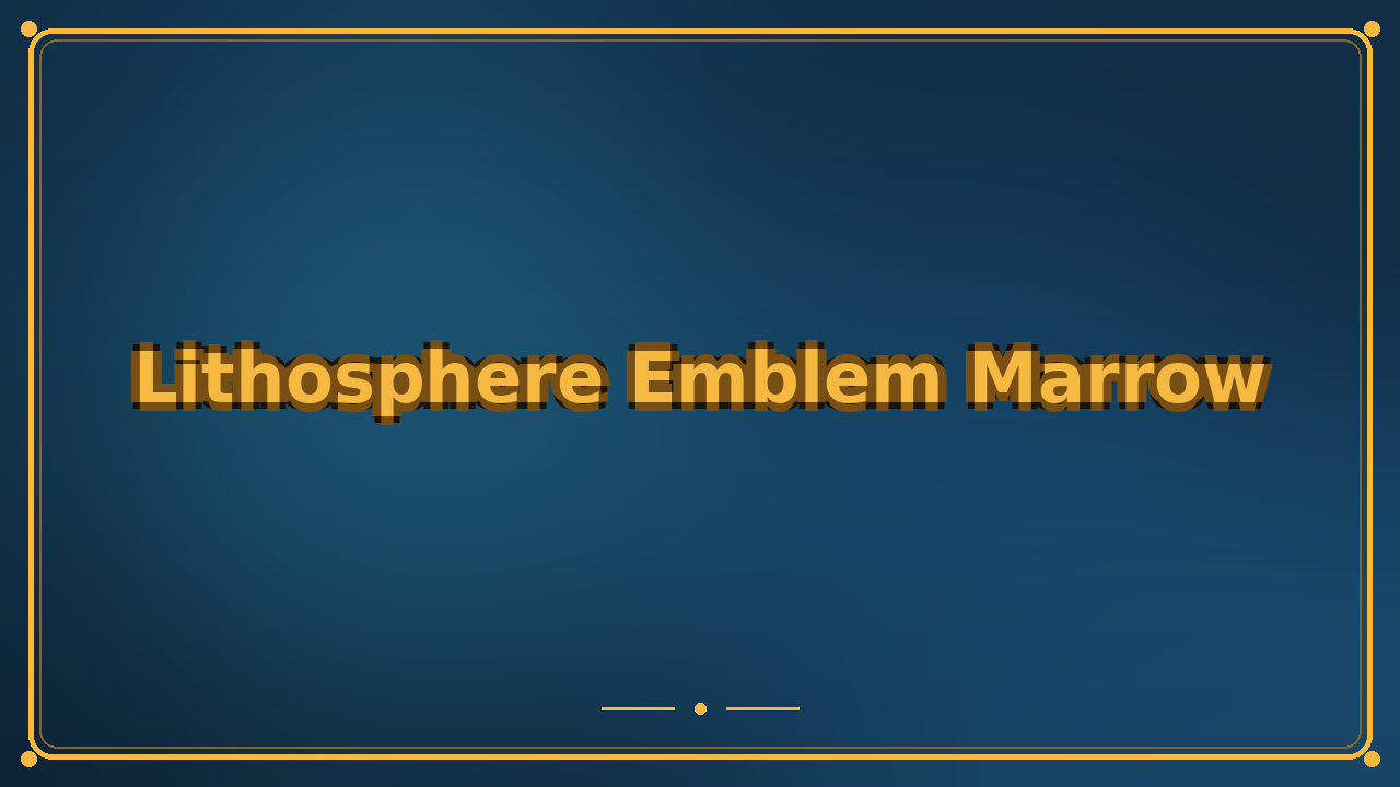 Lithosphere Emblem Marrow