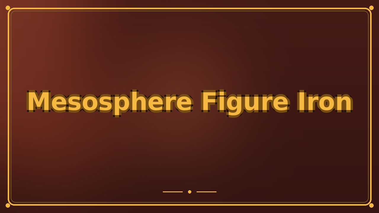 Mesosphere Figure Iron