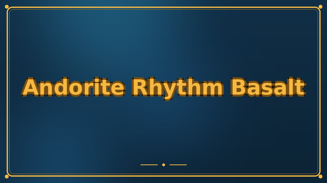 Andorite Rhythm Basalt