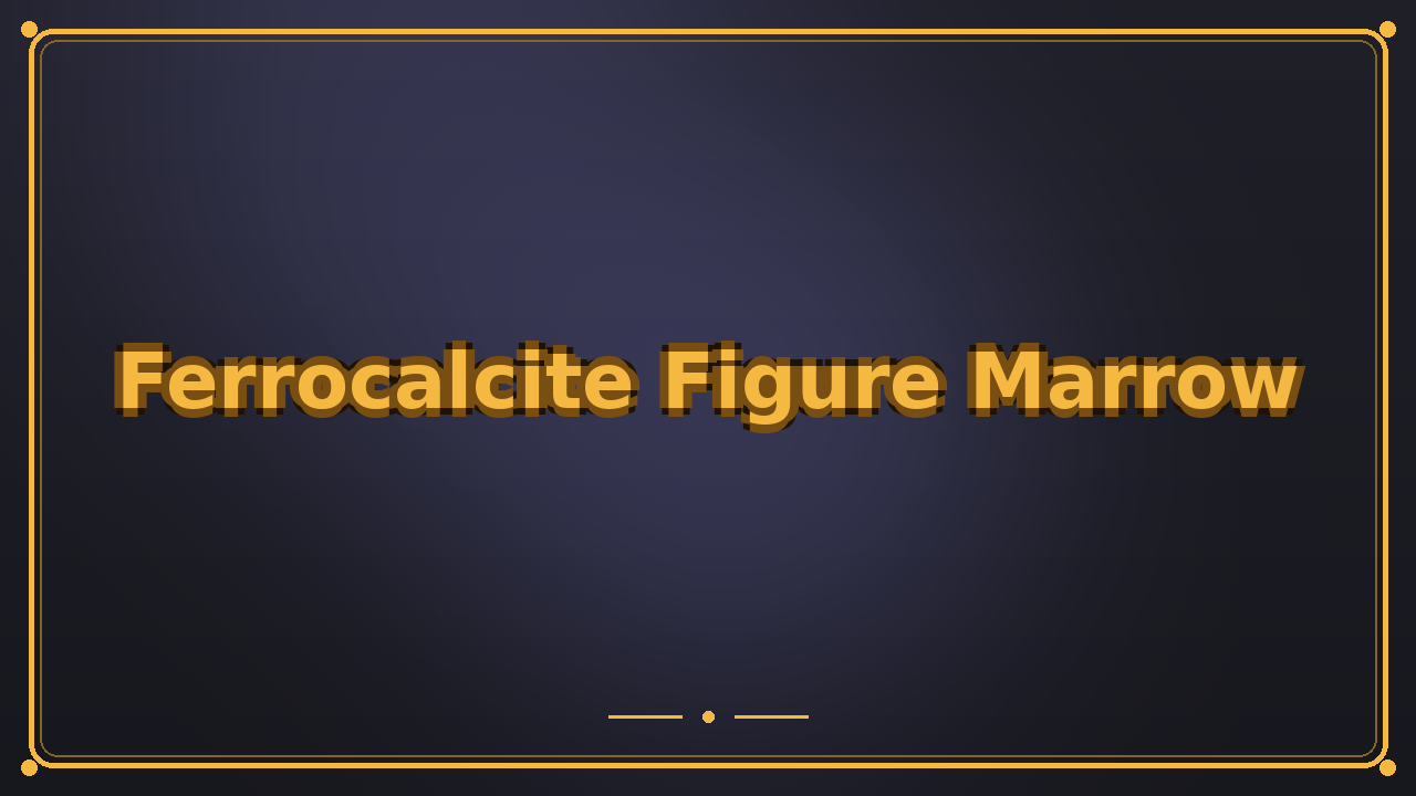 Ferrocalcite Figure Marrow