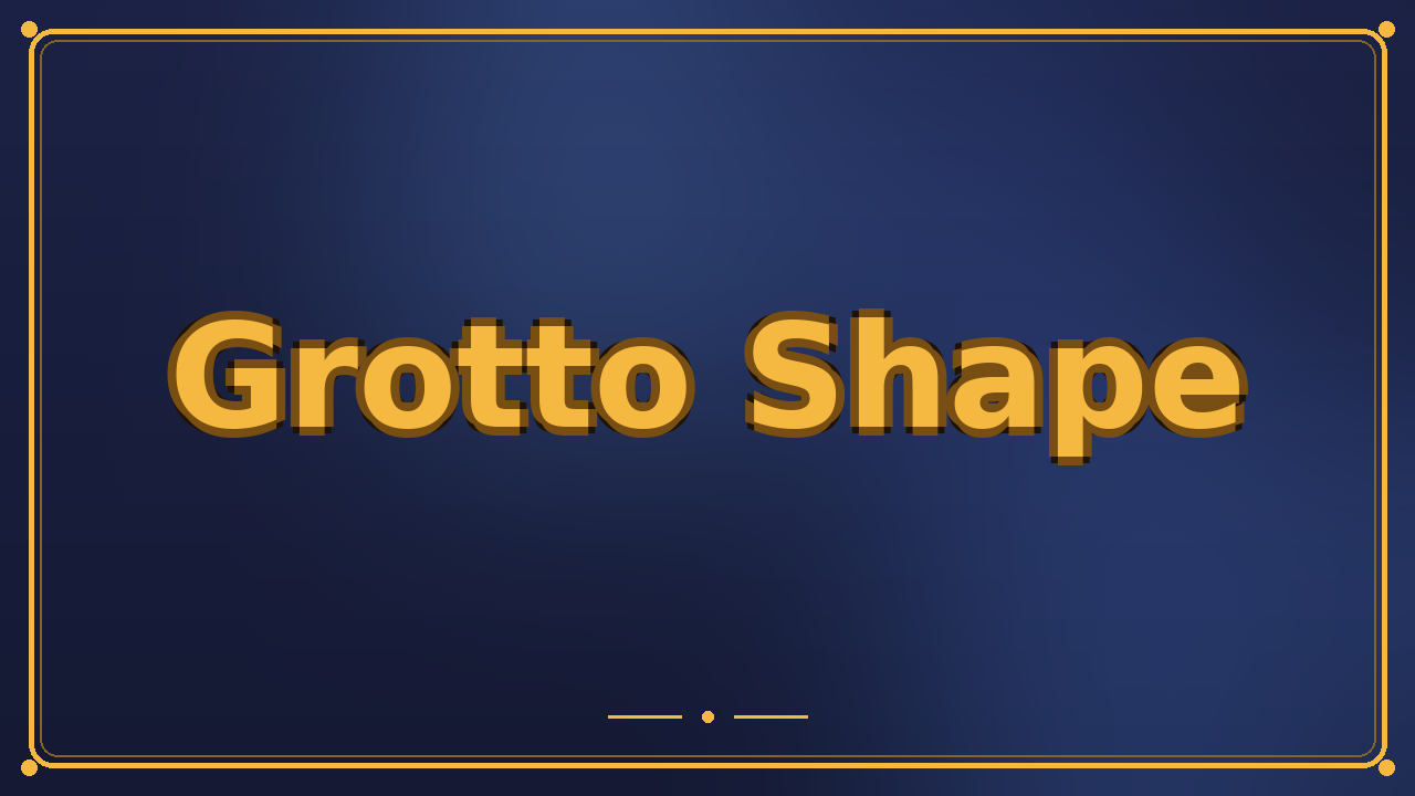 Grotto Shape