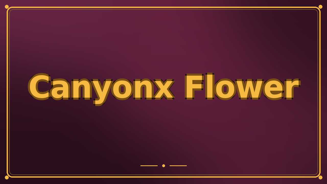 Canyonx Flower