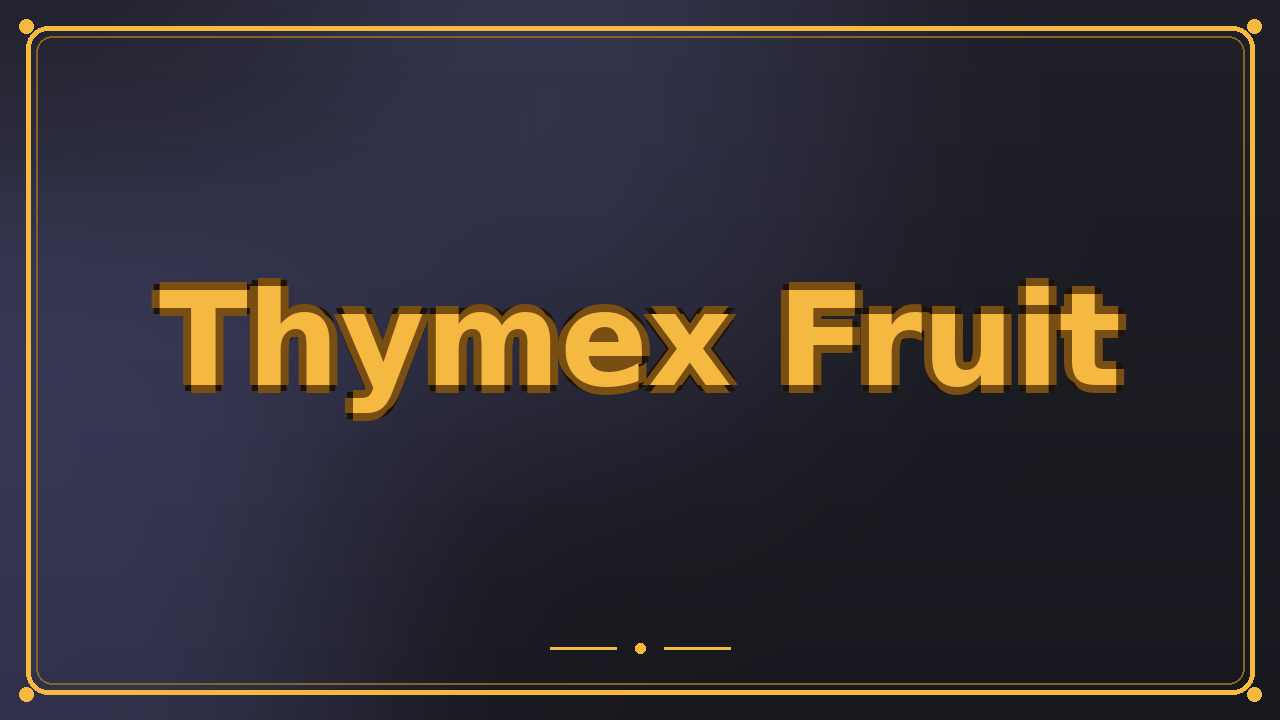Thymex Fruit