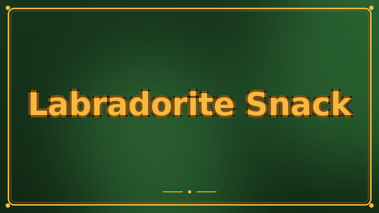 Labradorite Snack
