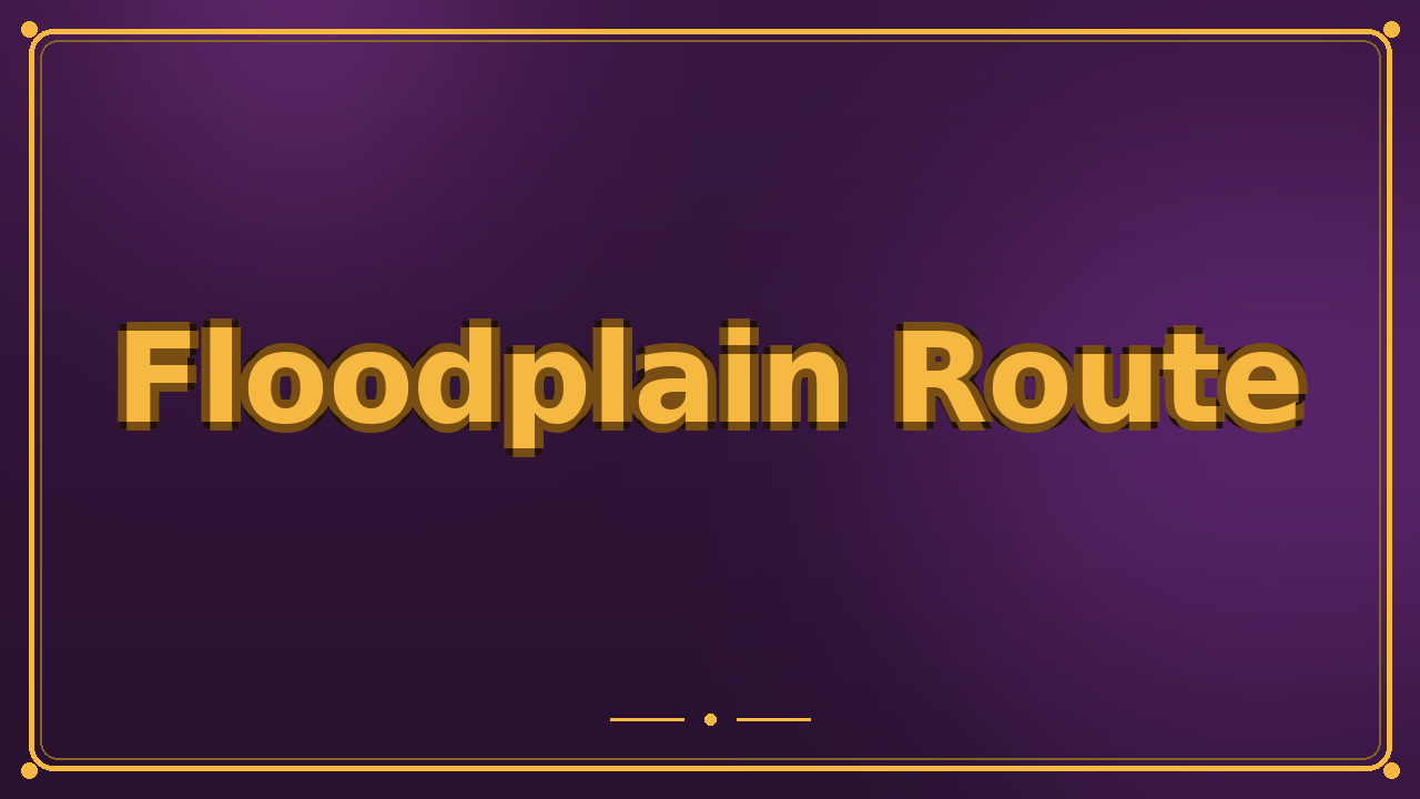 Floodplain Route